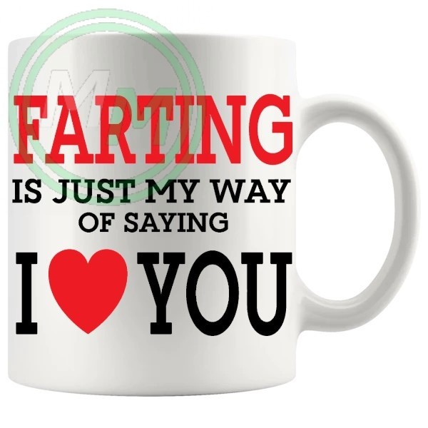 Farting Is My Way Of Saying I Love You Novelty Mug