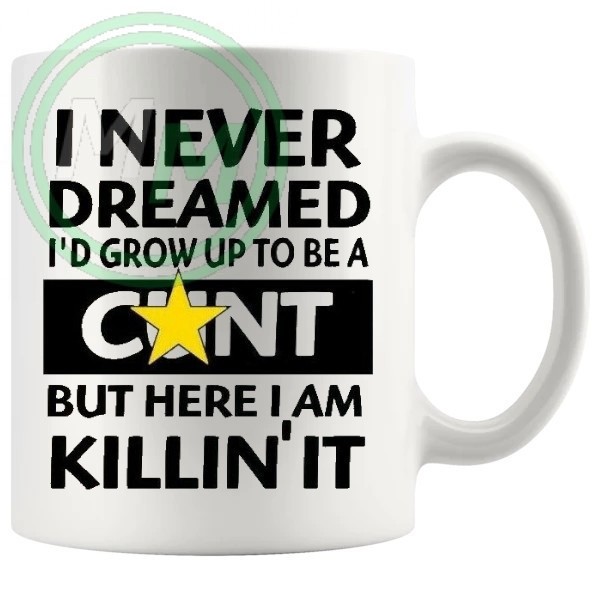 i never dreamed id grow up to be novelty mug