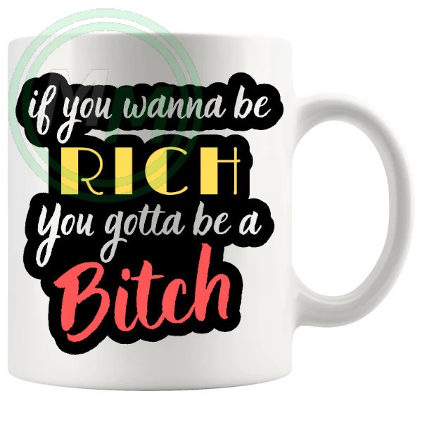 if you wanna be rich mug