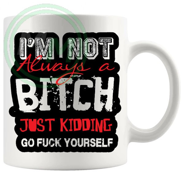 im not always a bitch mug