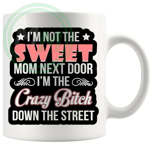 im not the sweet mom next door mug