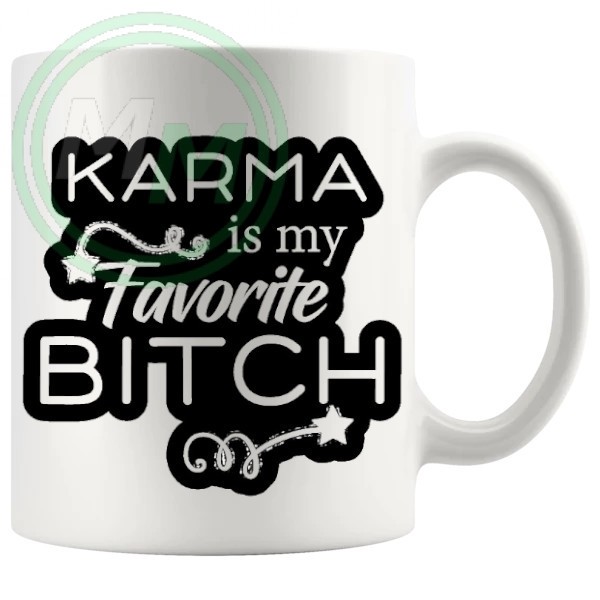 karma is my favourite bitch mug