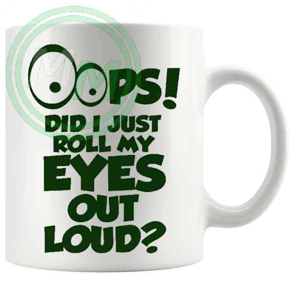 oops did i just roll my eyes out loud novelty mug in green