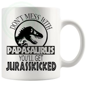 Dont Mess With The Papasaurus Mug