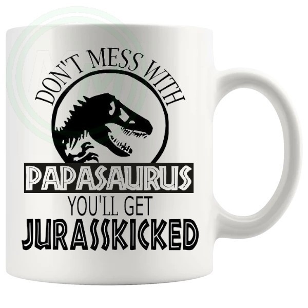 Dont Mess With The Papasaurus Mug