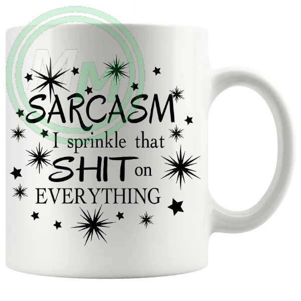 sarcasm i sprinkle that shit on everything novelty mug