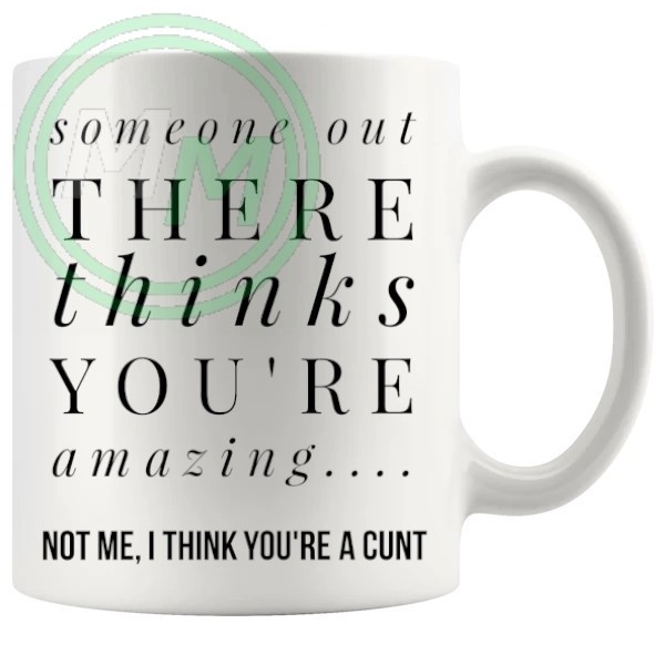 someone thinks youre amazing Novelty Mug