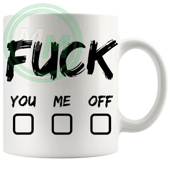 fuck you fuck me fuck off novelty mug