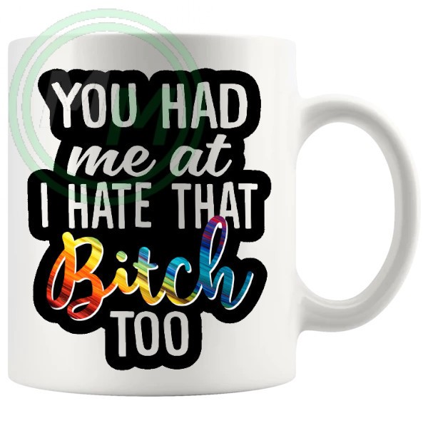 you had me at bitch mug