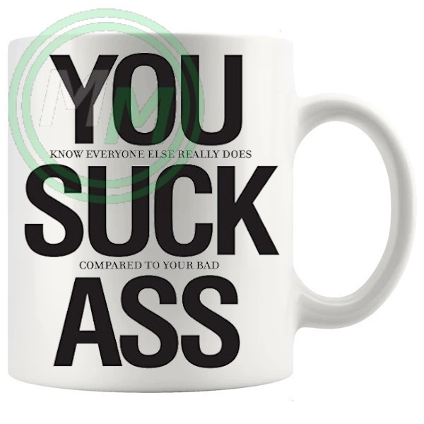 you suck ass novelty mug