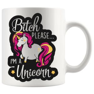 Bitch Please Iām A Unicorn mug sassy unicorn gift