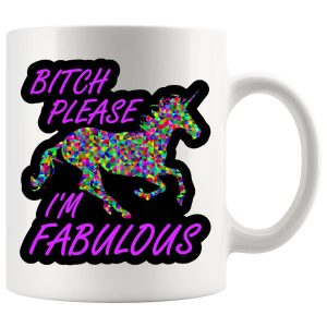 Bitch Please Iām Fabulous mug sassy adult gift