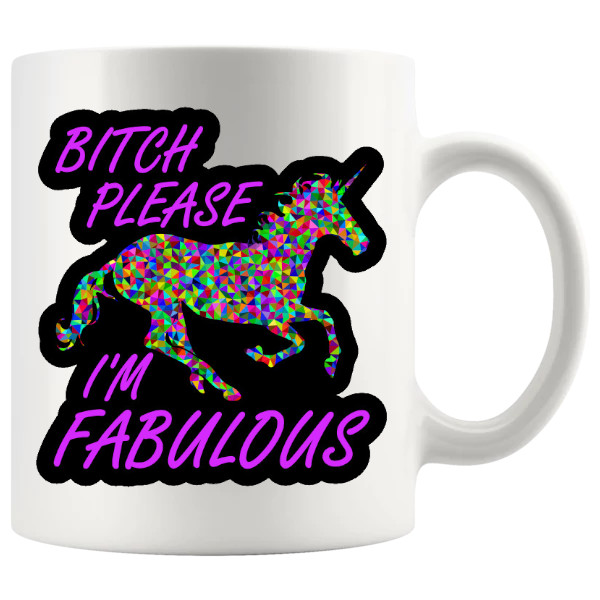 Bitch Please I’m Fabulous mug sassy adult gift