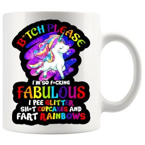 Bitch Please Iām So Fabulous mug sassy gift