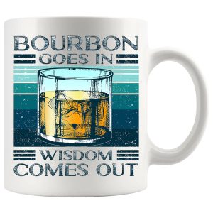 Bourbon Goes In Wisdom Comes Out Mug ceramic mug funny bourbon gift