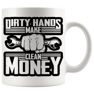 Dirty Hands Clean Money Mug ceramic mug gift