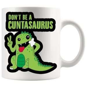 Don't Be A Cuntasaurus Style 6 mug, sweary dinosaur mug gift