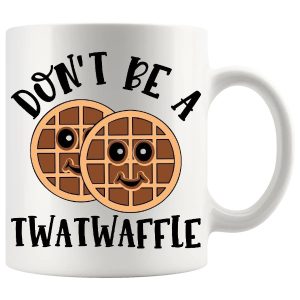 Don't Be A TwatWaffle mug, funny sweary insult mug gift