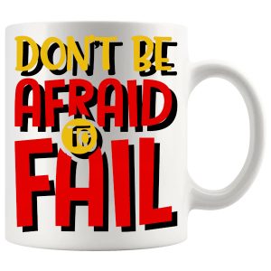 Don't Be Afraid To Fail Mug ceramic mug gift
