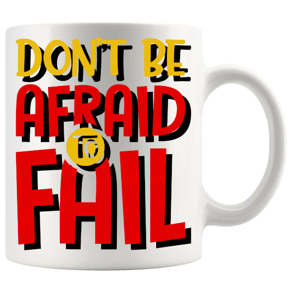 Don't Be Afraid To Fail Mug ceramic mug gift