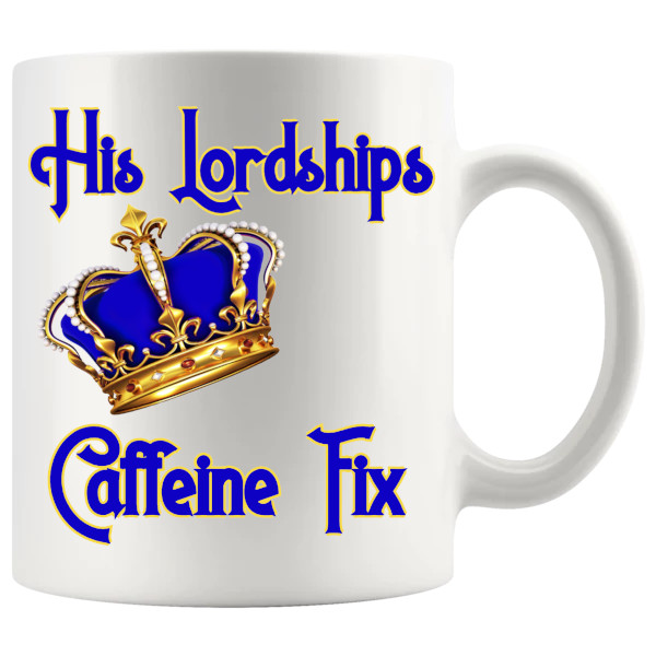 His Lordship's caffeine mug 11oz ceramic mug