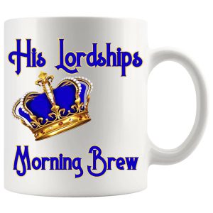 His Lordship's morning brew mug 11oz ceramic mug