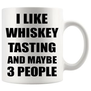 I Like Whiskey Tasting And Maybe 3 People Mug ceramic mug funny whiskey gift