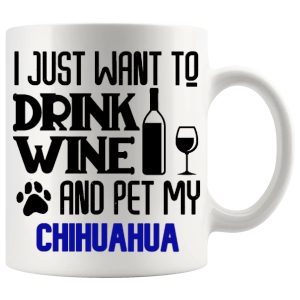 Drink Wine And Pet My Chihuahua Mug in Blue for Chihuahua lovers