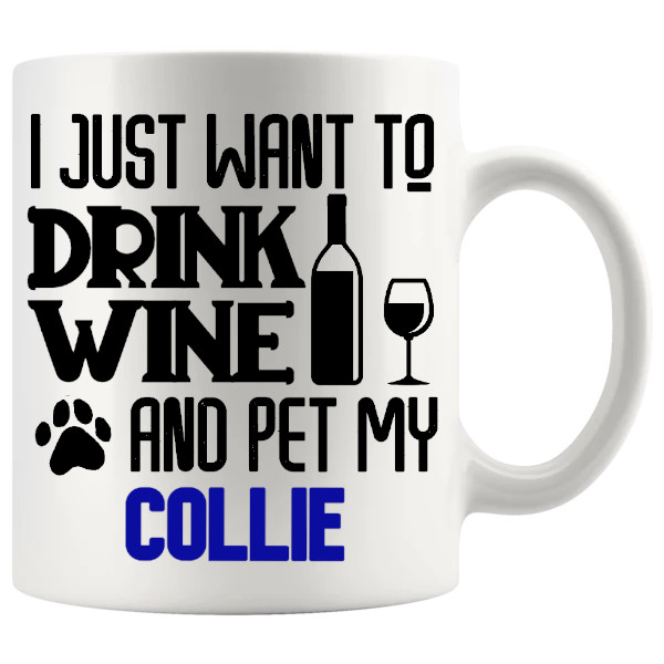 Drink Wine And Pet My Collie Mug in Blue for Collie lovers