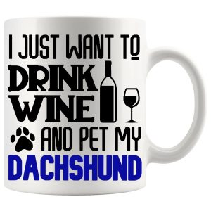 Drink Wine And Pet My Dachshund Mug in Blue for Dachshund lovers