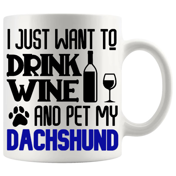 Drink Wine And Pet My Dachshund Mug in Blue for Dachshund lovers