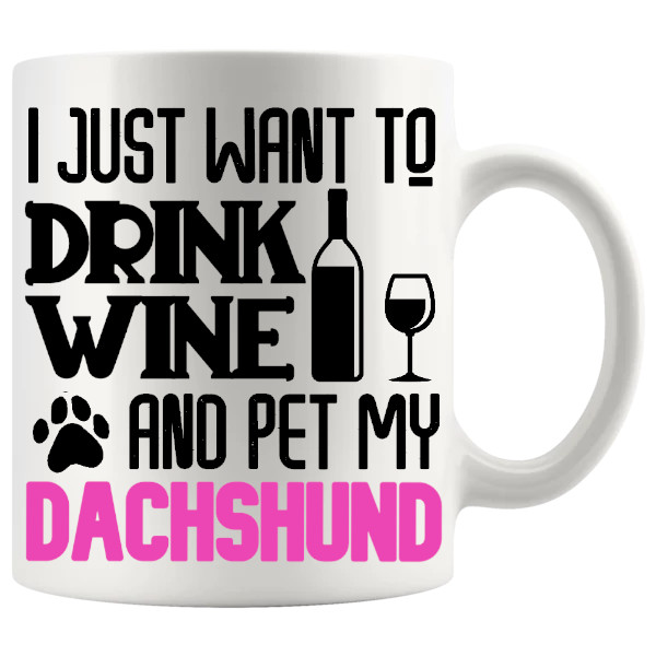 Drink Wine And Pet My Dachshund Mug in Pink for Dachshund lovers