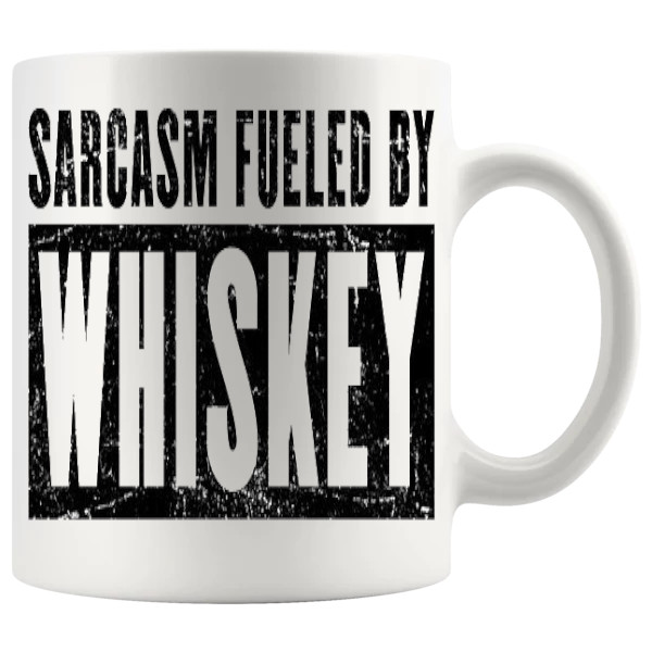 Sarcasm Fueled By Whiskey Mug ceramic mug funny whiskey gift