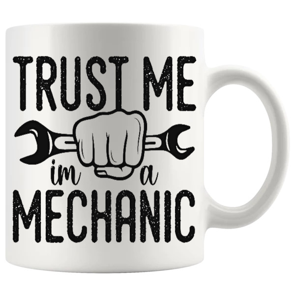 Trust Me, I'm a Mechanic Mug ceramic mug gift