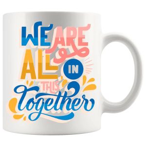 We Are All In This Together Mug ceramic mug gift