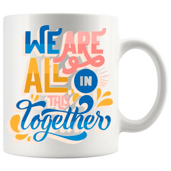 We Are All In This Together Mug ceramic mug gift