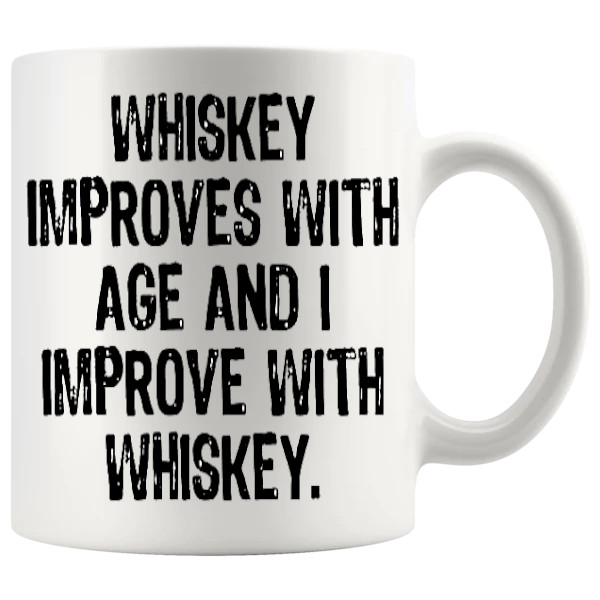 Whiskey Improves With Age, And I Improve With Whiskey Mug ceramic mug funny whiskey gift