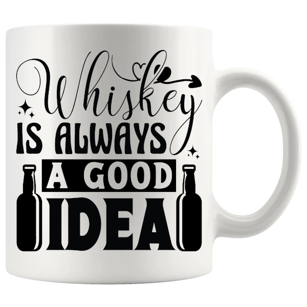 Whiskey Is Always A Good Idea Mug ceramic mug funny whiskey gift