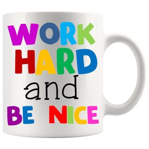 Work Hard And Be Nice Mug ceramic mug gift