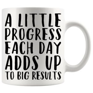 A Little Progress Each Day Mug cheerful progress motivational ceramic mug