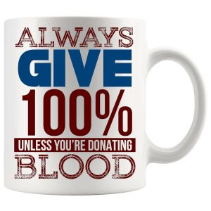 Always Give 100% Mug ceramic mug gift