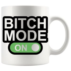 Bitch Mode On Green mug rude adult gift