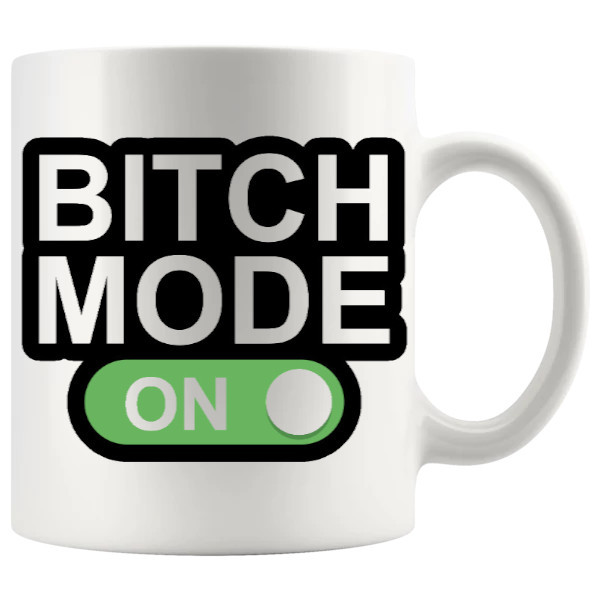 Bitch Mode On Green mug rude adult gift