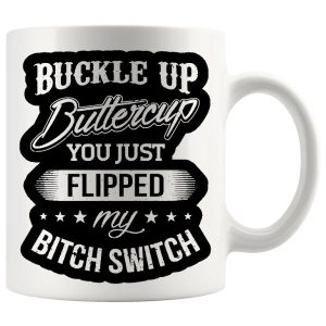 Buckle Up Buttercup mug sarcastic adult gift