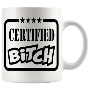 Certified Bitch mug rude sassy gift