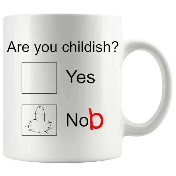 Are You Childish mug, funny childish humour mug gift