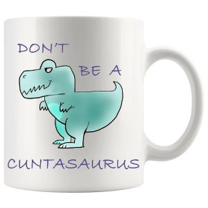 Don't Be A Cuntasaurus Style 2 mug, sweary dinosaur mug gift