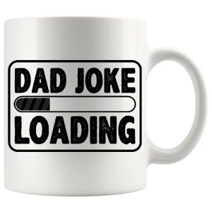 Dad Joke Loading mug 11oz ceramic mug