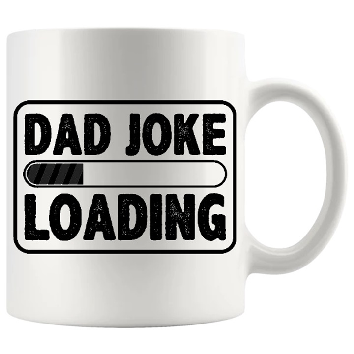 Dad Joke Loading mug 11oz ceramic mug