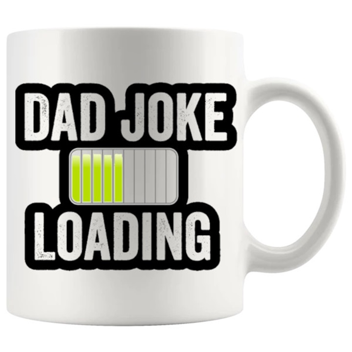 Dad Joke Loading mug 11oz ceramic mug